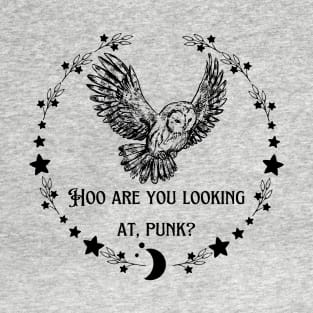 Hooo are you looking at? T-Shirt